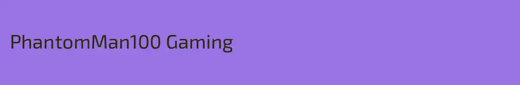 PhantomMan100 Gaming